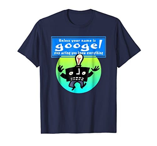 Unless Your Name Is Googel T-Shirt