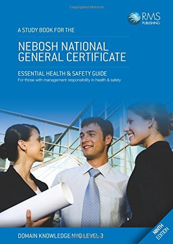A Study Book for the Nebosh National General Certificate: Essential Health & Safety Guide for Those with Management Responsibility in Health & Safety Paperback – 1 Sept. 2017