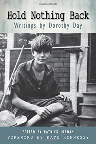 Hold Nothing Back: Writings by Dorothy Day