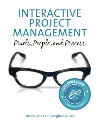 Interactive Project Management: Pixels, People, and Process (Voices That Matter) Voices That Matter Edition