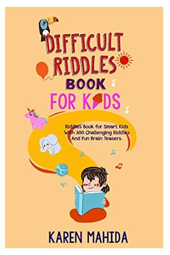 Difficult Riddles Book For Kids: Riddles Book for Smart kids With 300 Challenging Riddles And Fun Brain Teasers Kindle Edition