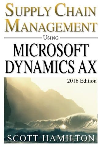 Supply Chain Management using Microsoft Dynamics AX: 2016 Edition Paperback