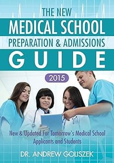 The New Medical School Preparation & Admissions Guide, 2015: New & Updated for Tomorrow's Medical School Applicants & Students Paperback – 22 April 2014