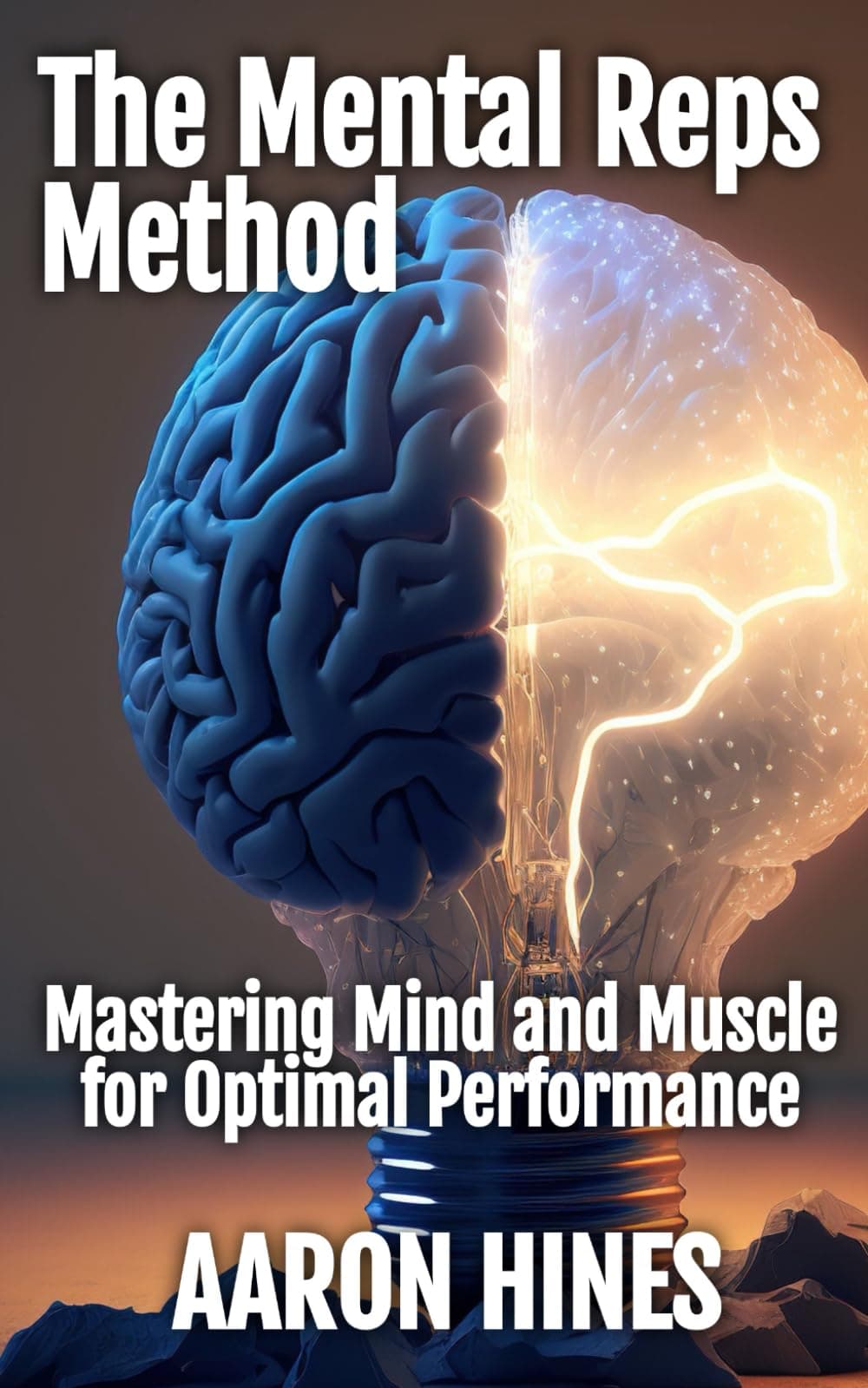 The Mental Reps Method: Mastering Mind and Muscle for Optimal Performance