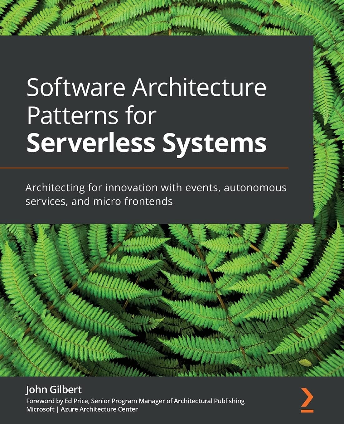 Software Architecture Patterns for Serverless Systems: Architecting for innovation with events, autonomous services, and micro frontends